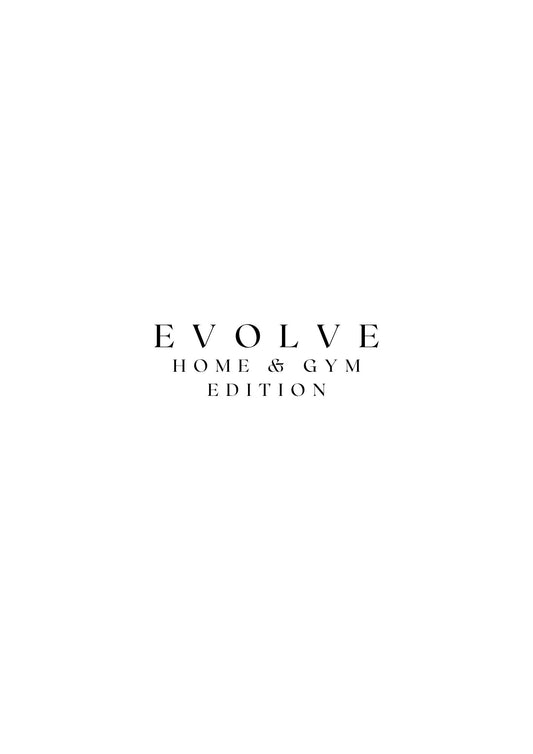 EVOLVE : HOME OR GYM